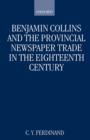 Image for Benjamin Collins and the Provincial Newspaper Trade in the Eighteenth Century