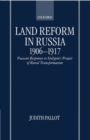 Image for Land reform in Russia, 1906-1917  : peasant responses to Stolypin&#39;s project of rural transformation