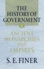 Image for The history of government from the earliest timesVol. 1: Ancient monarchies and empires