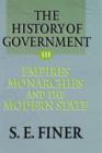 Image for The history of government from the earliest timesVol. 3: Empires, monarchies, and the modern state