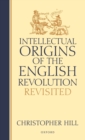 Image for Intellectual origins of the English Revolution revisited