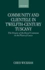 Image for Community and Clientele in Twelfth-Century Tuscany