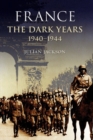 Image for France  : the dark years, 1940-1944
