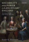 Image for Sociability and power in late-Stuart England  : the cultural worlds of the Verneys, 1660-1720
