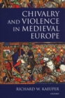 Image for Chivalry and Violence in Medieval Europe