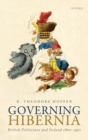 Image for Governing Hibernia  : British politicians and Ireland 1800-1921