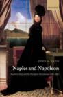 Image for Naples and Napoleon  : southern Italy and the European revolutions, (1780-1860)