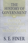 Image for The History of Government from the Earliest Times: Volume III: Empires, Monarchies, and the Modern State