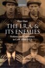Image for The I.R.A. and its enemies  : violence and community in Cork, 1916-1923