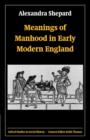 Image for Meanings of Manhood in Early Modern England