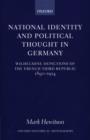 Image for National identity and political thought in Germany  : Wilhelmine depictions of the French Third Republic, 1890-1914