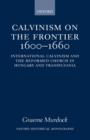 Image for Calvinism on the frontier, 1600-1660