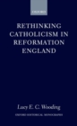 Image for Rethinking Catholicism in Reformation England