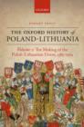 Image for The making of the Polish-Lithuanian union, 1385-1569Volume I