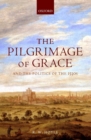 Image for The Pilgrimage of Grace and the Politics of the 1530s