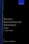 Image for Recovery, Reorientation, and Reformation : Wales c.1415-1642