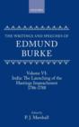 Image for The Writings and Speeches of Edmund Burke: Volume VI: India: The Launching of the Hastings Impeachment 1786-1788