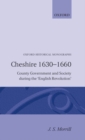 Image for Cheshire 1630-1660 : County Government and Society during the `English Revolution&#39;