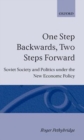 Image for One step backwards two steps forward  : Soviet society and politics in the new economic policy