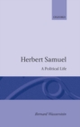 Image for Herbert Samuel : A Political Life