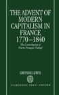 Image for The Advent of Modern Capitalism in France 1770-1840 : The Contribution of Pierre-Francois Tubeuf