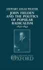 Image for John Fielden and the Politics of Popular Radicalism 1832-1847