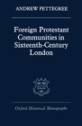 Image for Foreign Protestant Communities in Sixteenth-Century London