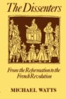 Image for The Dissenters: Volume I: From the Reformation to the French Revolution