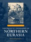 Image for The Physical Geography of Northern Eurasia