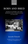 Image for Born and bred  : idioms of kinship and new reproductive technologies in England