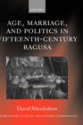 Image for Age, Marriage, and Politics in Fifteenth-Century Ragusa