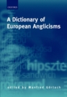 Image for A dictionary of European Anglicisms  : a usage dictionary of Anglicisms in sixteen European languages