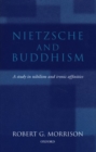 Image for Nietzsche and Buddhism  : a study in nihilism and ironic affinities