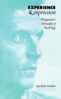 Image for Experience and expression  : Wittgenstein&#39;s philosophy of psychology