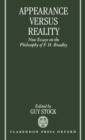 Image for Appearance versus Reality : New Essays on Bradley&#39;s Metaphysics