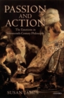 Image for Passion and action  : the emotions in seventeenth-century philosophy