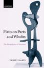 Image for Plato on parts and wholes  : the metaphysics of structure