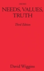 Image for Needs, Values, Truth : Essays in the Philosophy of Value