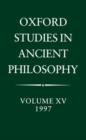 Image for Oxford Studies in Ancient Philosophy: Volume XV, 1997