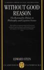 Image for Without Good Reason : The Rationality Debate in Philosophy and Cognitive Science