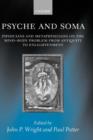 Image for Psyche and soma  : physicians and metaphysicians on the mind-body problem from antiquity to Enlightenment