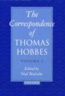 Image for The Correspondence of Thomas Hobbes: The Correspondence of Thomas Hobbes : Volume I: 1622-1659