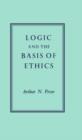 Image for Logic and the Basis of Ethics