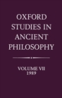 Image for Oxford Studies in Ancient Philosophy: Volume VII: 1989