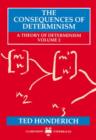 Image for The Consequences of Determinism : A Theory of Determinism, Volume 2