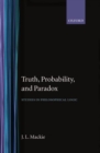 Image for Truth, Probability and Paradox : Studies in Philosophical Logic