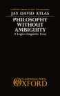 Image for Philosophy without Ambiguity : A Logico-Linguistic Essay