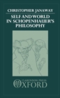 Image for Self and World in Schopenhauer&#39;s Philosophy