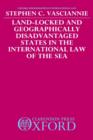 Image for Land-Locked and Geographically Disadvantaged States in the International Law of the Sea