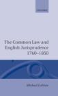 Image for The Common Law and English Jurisprudence, 1760-1850